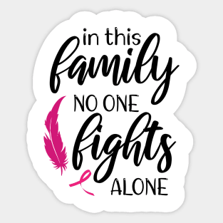 In This Family Nobody Fights Alone - Cute Breastcancer Awareness Sticker